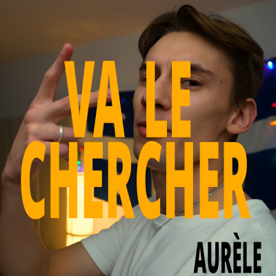 Va le chercher